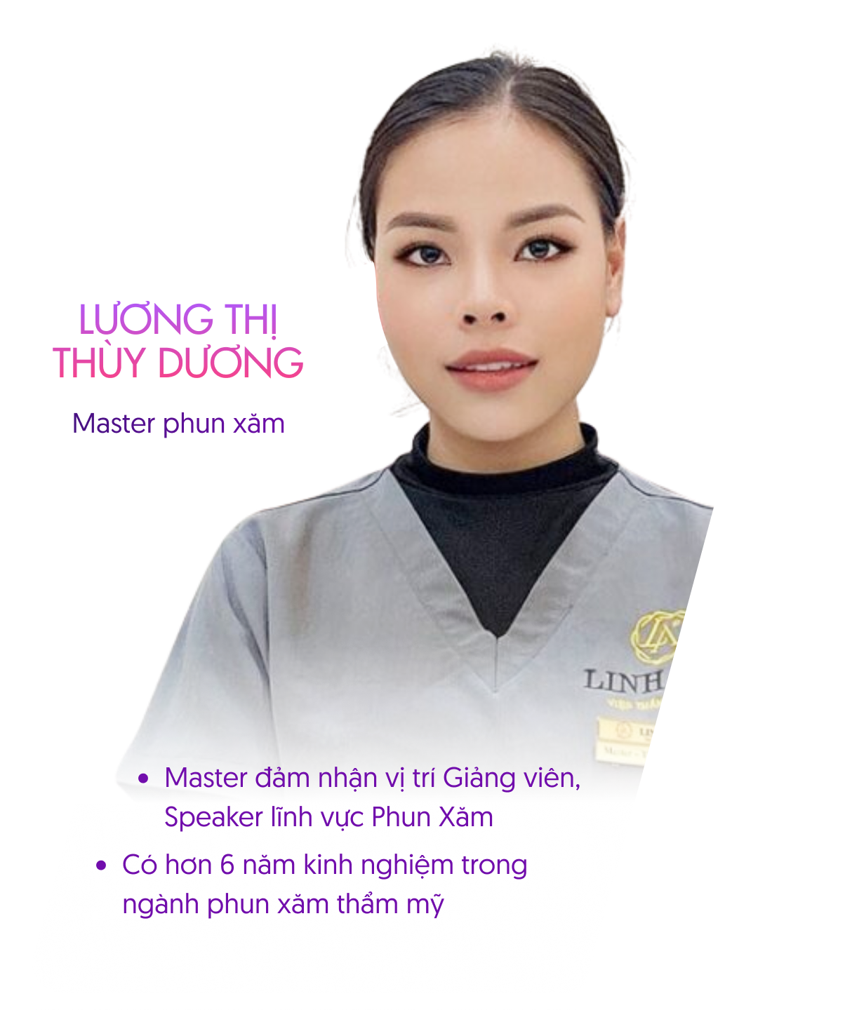 Lương Thị Thùy Dương – Master phun xăm. Giảng viên, Speaker lĩnh vực Phun xăm, hơn 6 năm kinh nghiệm trong ngành phun xăm thẩm mỹ.